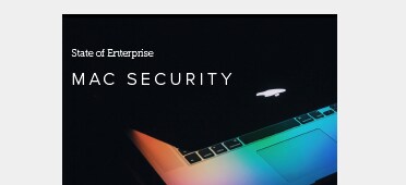 PDF OPENS IN A NEW WINDOW: read State of Enterprise Mac Security eBook